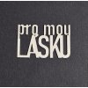 Hurá Papír - PRO MOU LÁSKU - kartonový nápis; 1 ks