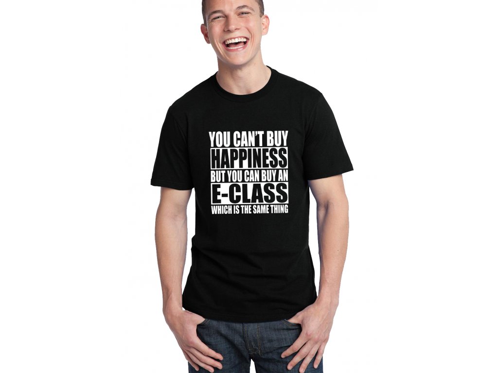 pánské černé tričko Nemůžeš si koupit štěstí, ale můžeš si koupit E Class což je to samé