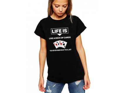 dámské černé tričko Život je jako balíček karet nikdy nevíš jaké karty dostaneš