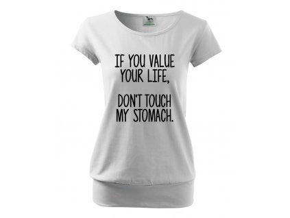 těhotenské tričko pokud si vážíš svého života, nedotýkej se mého bříška
