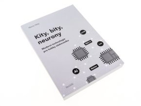 Kity, bity, neurony - Moderní technologie pro hobby elektroniku
