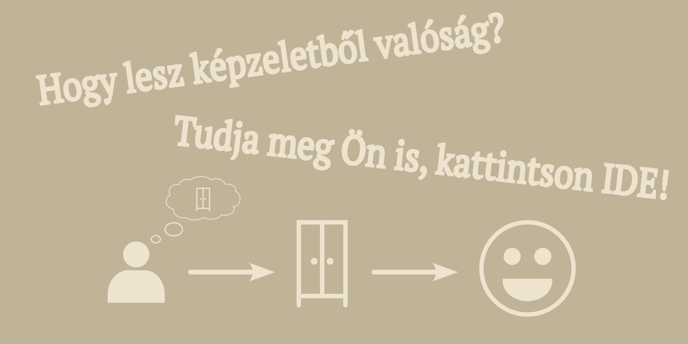 Hogy lesz képzeletből valóság? Tudja meg Ön is, kattintson IDE!