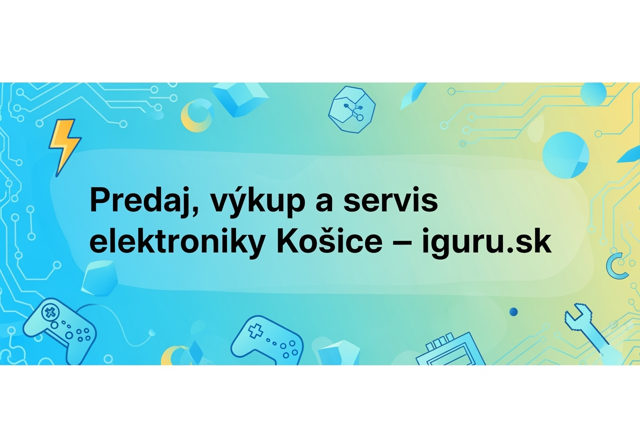 Predaj, výkup a servis elektroniky Košice – iguru.sk