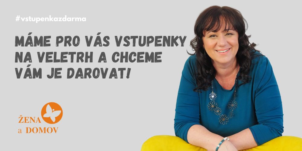 Vstupenka ZDARMA na veletrh MODERNÍ DŮM A BYT & ŽENA A DOMOV