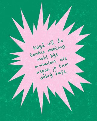 Nedělní večer: čas smířit se s osudem. V týdnu tě čeká minimálně jeden call, který mohl být prostým „ok“ v e-mailu. Ale s...