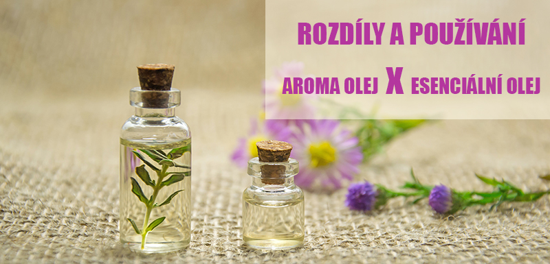 Aroma olej a esenciální olej, rozdíly a jak je používat.