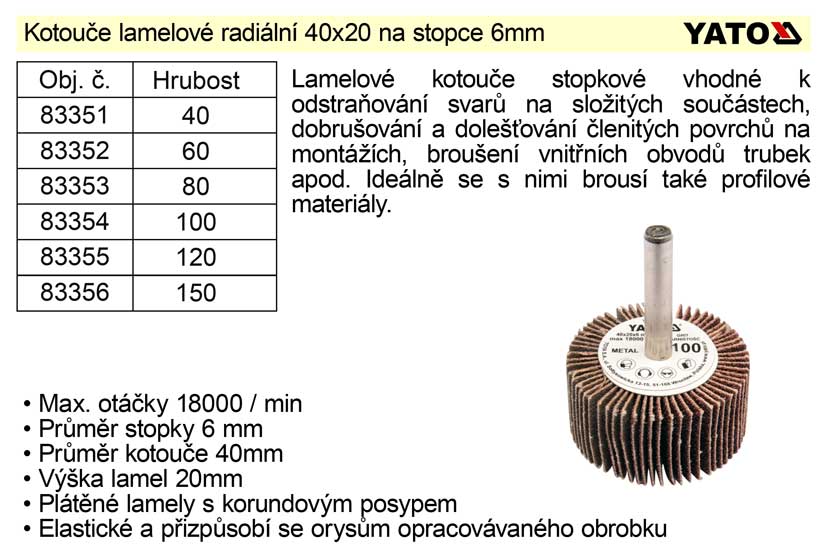 Kotouč lamelový radiální na stopce 40x20  P-80 0.033 Kg NÁŘADÍ Sklad2 YT-83353