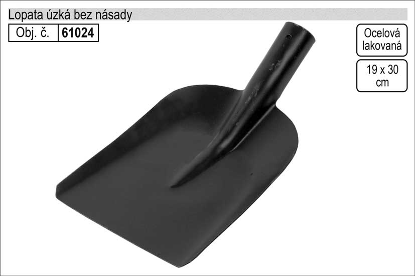 Lopata úzká šíře 19cm bez násady 0.804 Kg NÁŘADÍ Sklad2 61024
