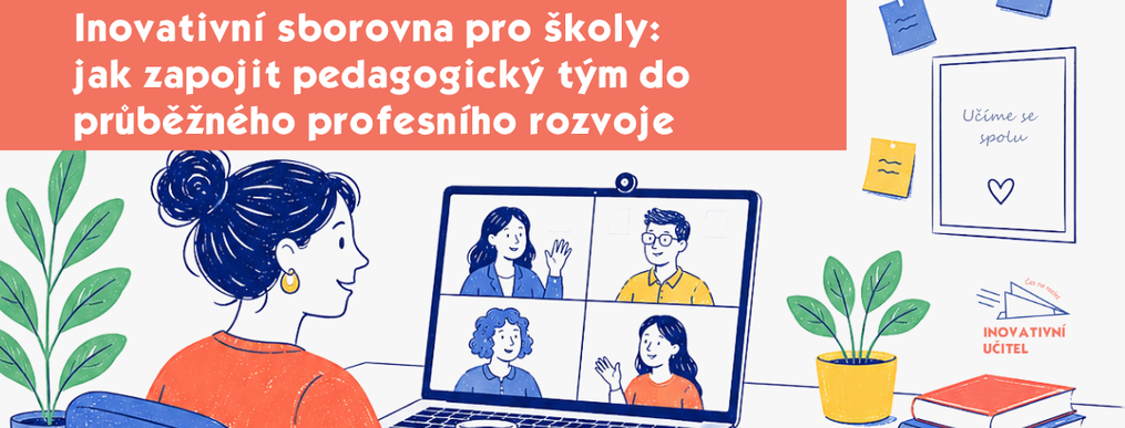 Inovativní sborovna pro školy: jak zapojit pedagogický tým do průběžného profesního rozvoje