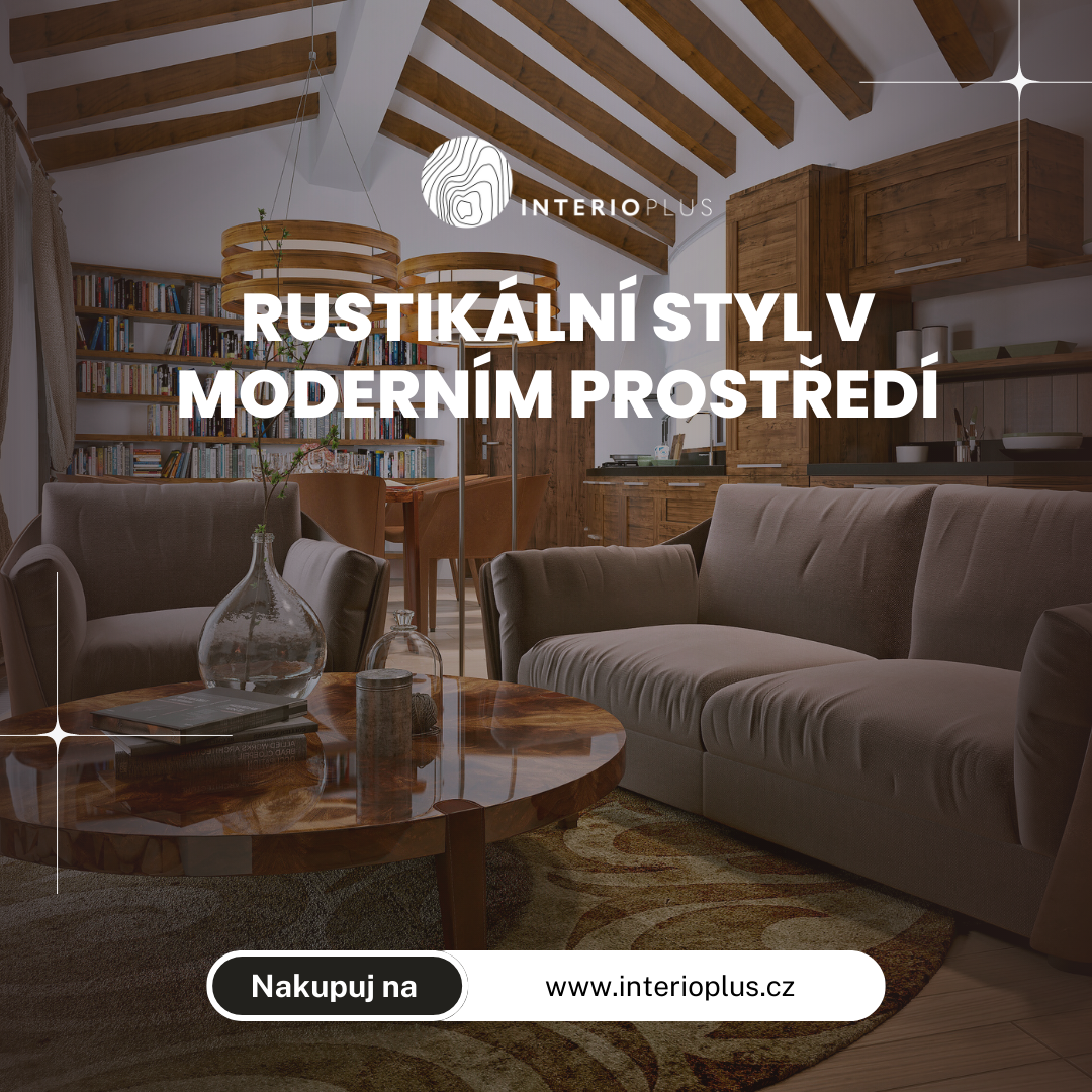 Nábytkové trendy: Rustikální styl v moderním prostředí