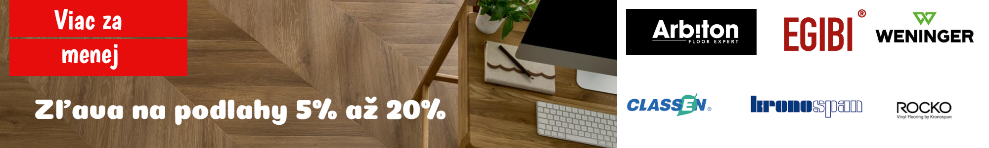 Zľava na podlahy Arbiton, Egibi, Weninger, Classen, Kronospan a Rocko – zľavy 5 % až 20 %, Viac za menej