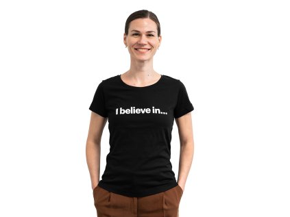 Dámské triko černé I believe in...