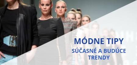 Módne tipy - súčasné aj budúce trendy