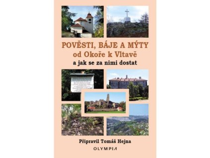 Pověsti, báje a mýty od Okoře k Vltavě