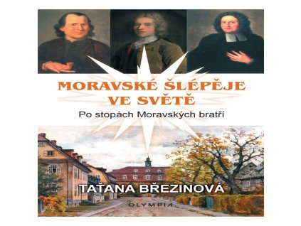 Moravské šlépěje ve světě. Po stopách Moravských bratří