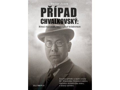 Případ Chvalkovský: Elitní diplomat, nestoudný kolaborant