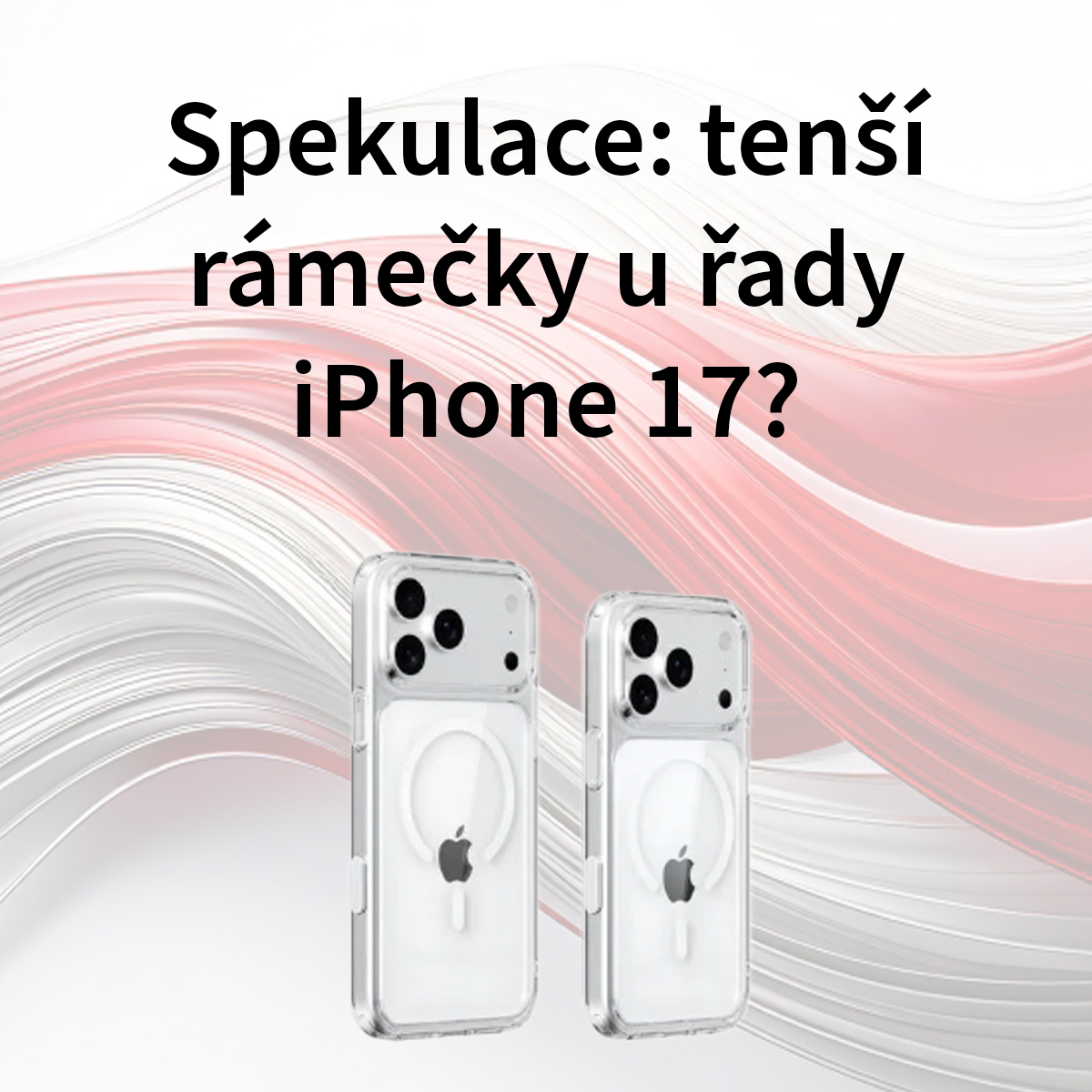 Nové úniky ohledně nové řady iPhone 17