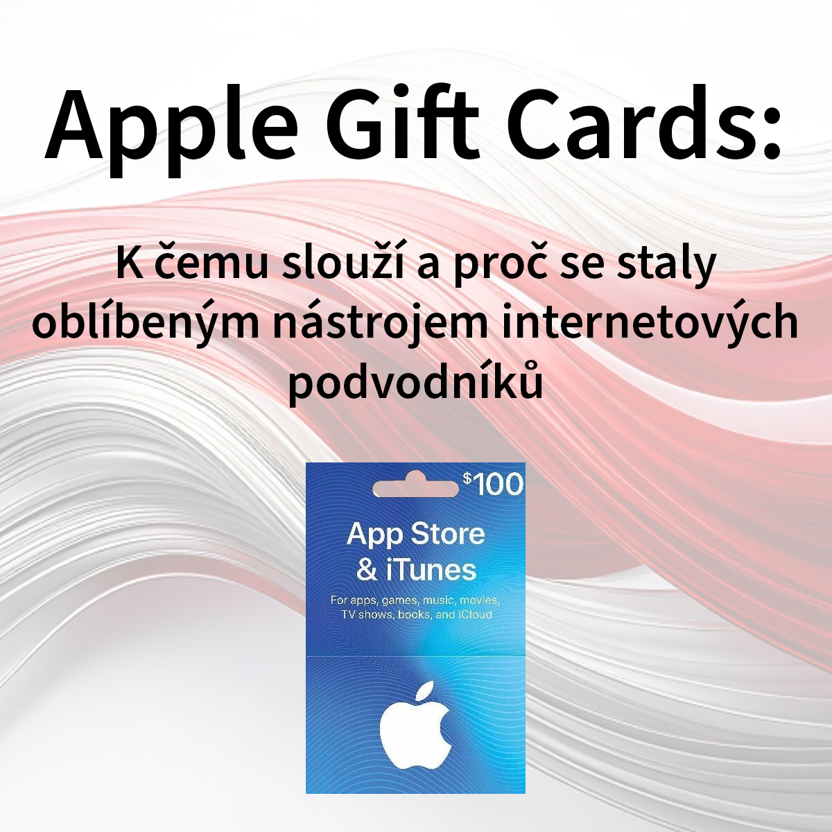 Apple Gift Cards -  K čemu slouží a proč se staly oblíbeným nástrojem internetových podvodníků