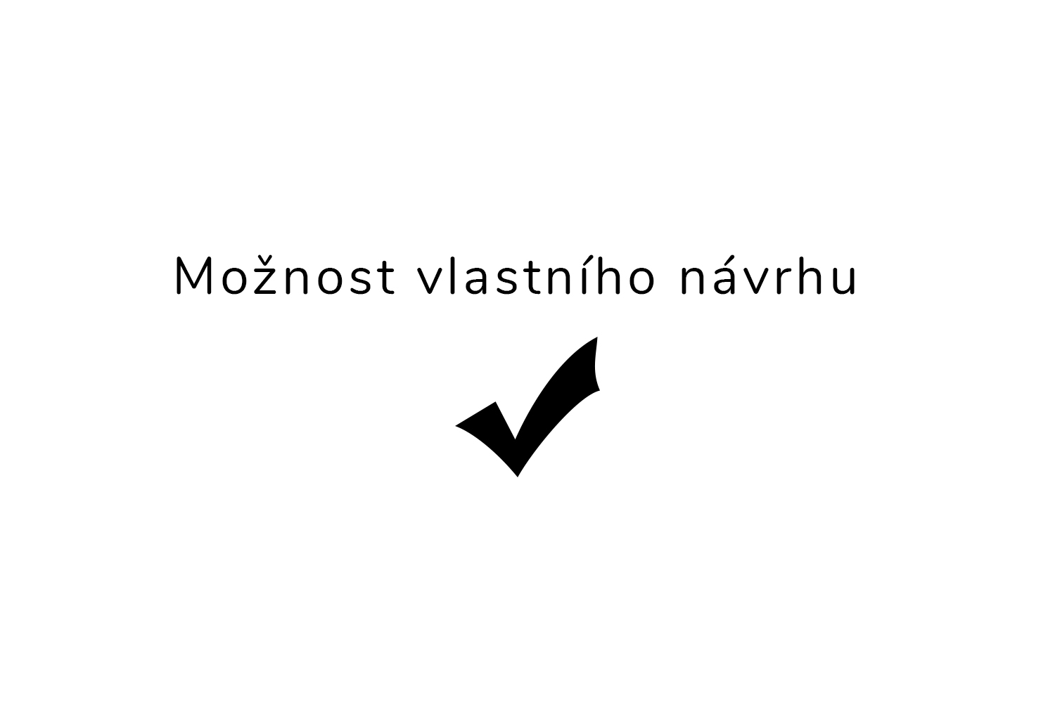 Možnost vlastního návrhu
