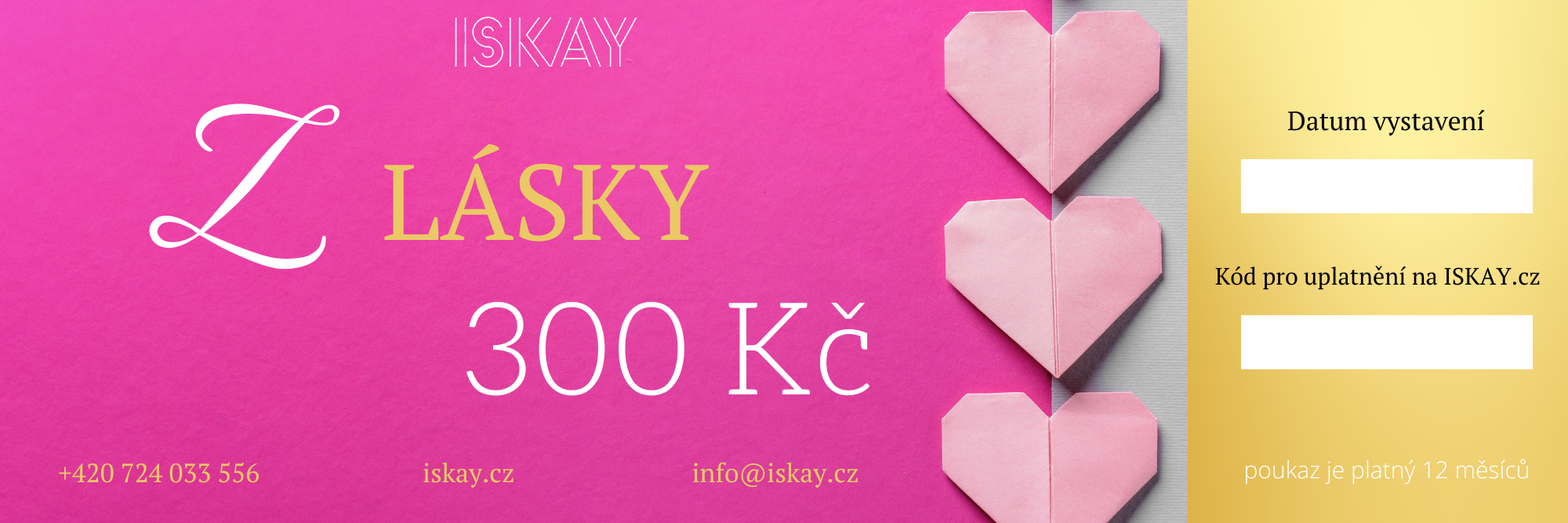 Iskay Elektronický dárkový poukaz Z LÁSKY Hodnota: 300 Kč