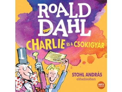 Roald Dahl - Stohl András : Charlie és a csokigyár - Hangoskönyv