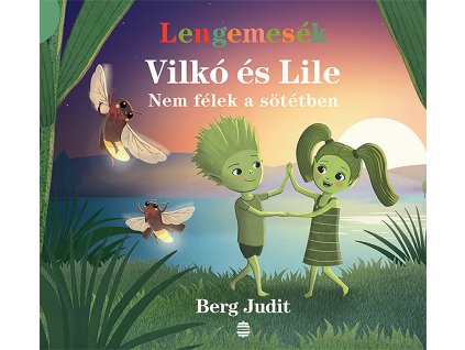 Berg Judit Lengemesék - Vilkó és Lile -Nem félek a sötétben