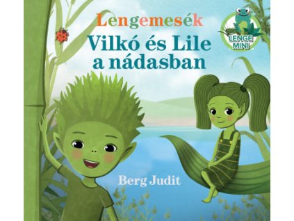 Berg Judit : Lengemesék - Vilkó és Lile a nádasban
