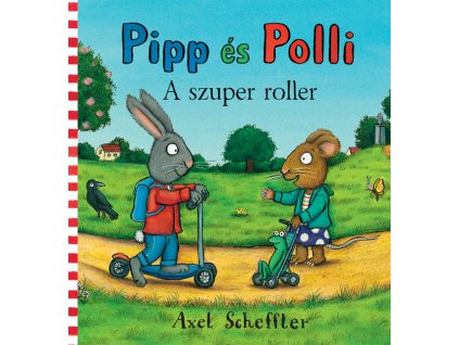 Axel Scheffler : Pipp és Polli 2. - A szuper roller