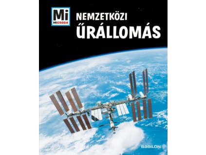 Nemzetközi Űrállomás - Mi micsoda