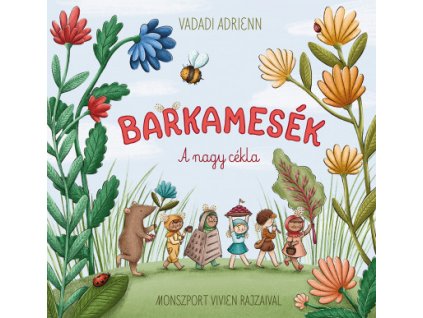 Vadadi Adrienn : Barkamesék - A nagy cékla