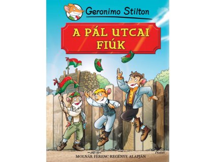 A Pál utcai fiúk - Molnár Ferenc regénye alapján Geronimo Stilton
