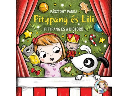 Pásztohy Panka : Pitypang és a Diótörő - Pitypang és Lili