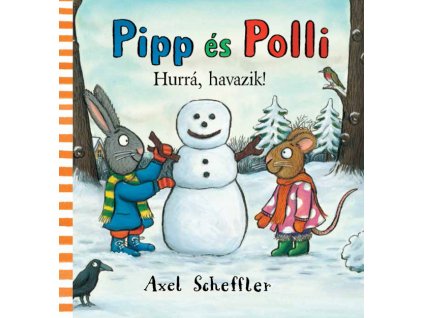 Axel Scheffler : Pipp és Polli 4. - Hurrá, havazik!