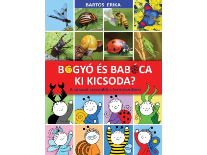 Bartos Erika - Bogyó és Babóca - Ki kicsoda?