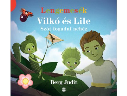 Berg Judit : Vilkó és Lile 3. - Szót fogadni nehéz
