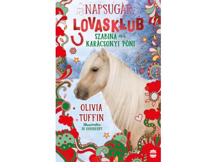 Olivia Tuffin : Napsugár Lovasklub 4. - Szabina és a karácsonyi póni