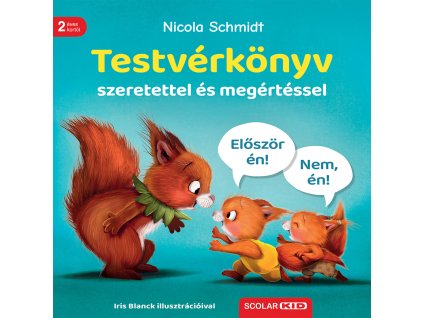 Nicola Schmidt : Testvérkönyv - szeretettel és megértéssel Nicola Schmidt