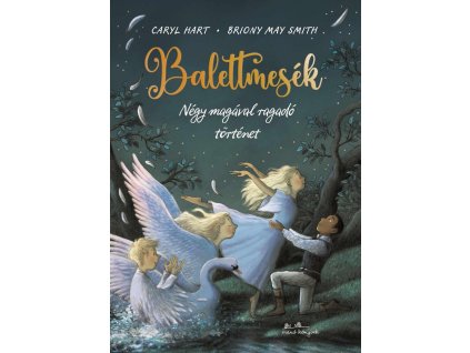 Caryl Hart-Briony May Smith: Balettmesék