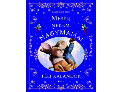 Mesélj nekem, nagymama! - Téli kalandok