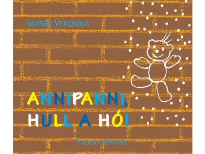 Marék Veronika : Annipanni, hull a hó!