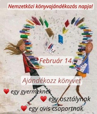 Február 14. nemcsak a szerelmesek ünnepe, hanem a Könyvajándékozás Nemzetközi Napja is! “A Könyvajándékozás Napjának...