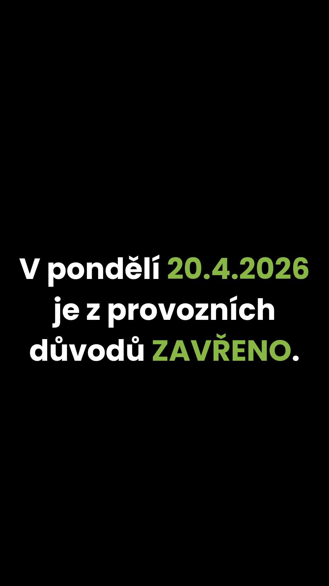 V pondělí 20.4.2026 je z provozních důvodů zavřeno.