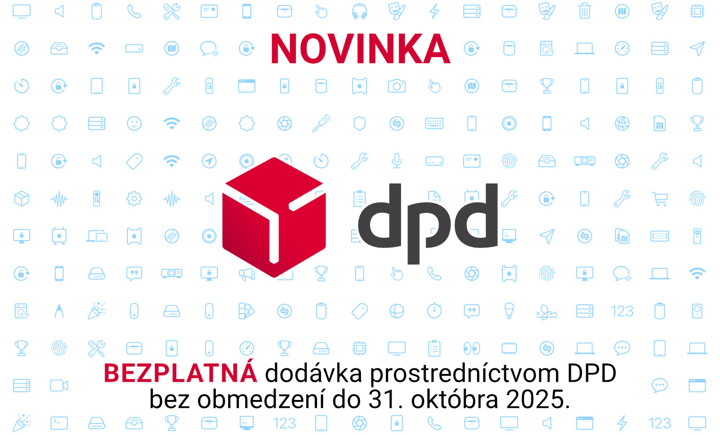Bezplatná dodávka prostredníctvom DPD  bez obmedzení do 31. októbra 2025.