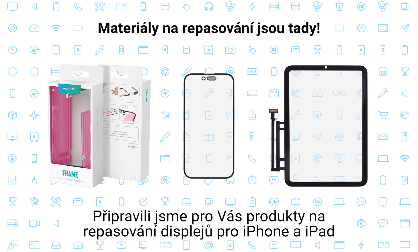 Připravili jsme pro Vás produkty na repasování displejů pro iPhone a iPad
