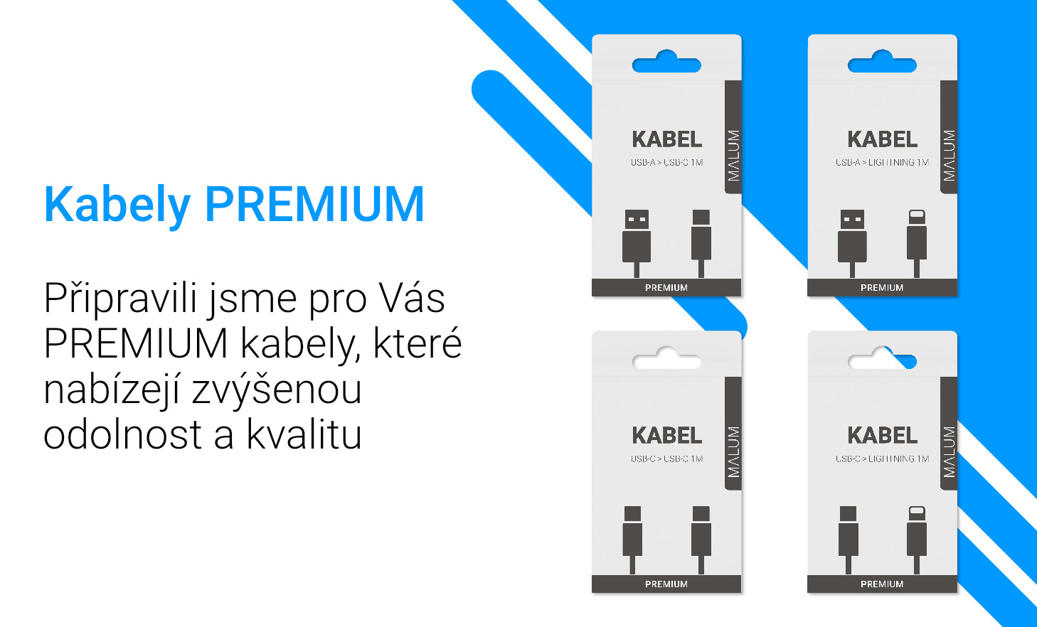 Připravili jsme pro Vás PREMIUM kabely, které nabízejí zvýšenou odolnost a kvalitu