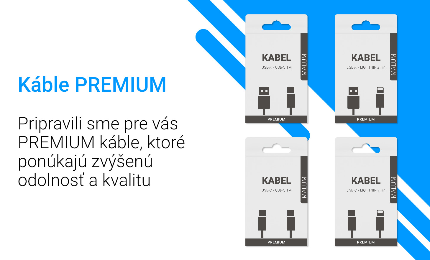 Pripravili sme pre vás PREMIUM káble, ktoré ponúkajú zvýšenú odolnosť a kvalitu