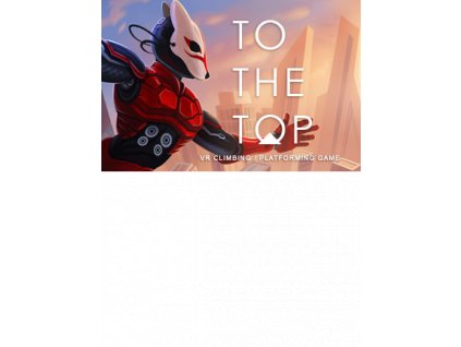 TO THE TOP VR (PC) Steam Key