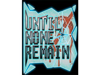 Until None Remain (PC) Steam Key