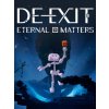 DE-EXIT - Eternal Matters (PC) Steam Key