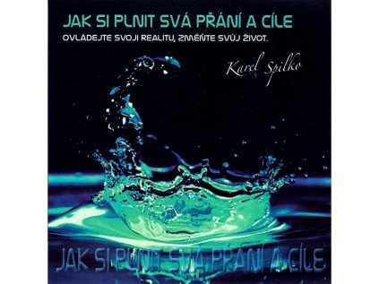 jak si plnit sva prani a cile ovladejte svoji realitu zmente svuj zivot spilko karel cd 5042 1200x1200